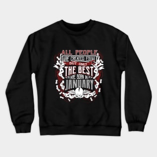 All People Are Created Equal But Only The Best Are Born In January Crewneck Sweatshirt